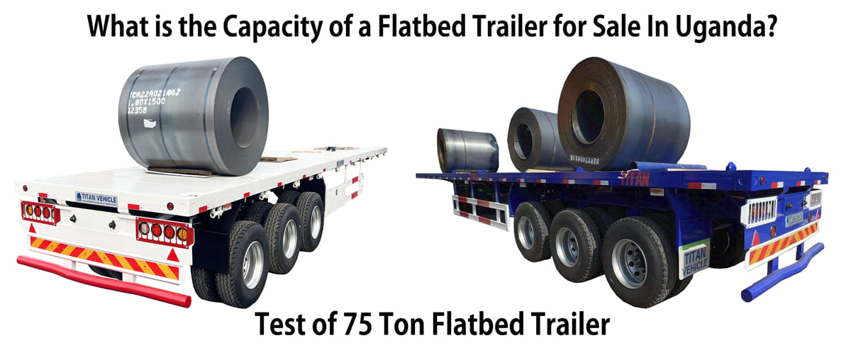 What is the Capacity of a Flatbed Trailer for Sale In Uganda?