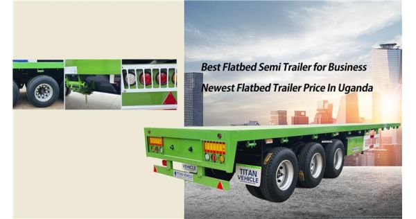Best Flatbed Semi Trailer for Business - Newest Flatbed Trailer Price In Uganda
